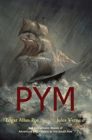 Cover of Pym (The Narrative of Arthur Gordon Pym of Nantucket / An Antarctic Mystery)