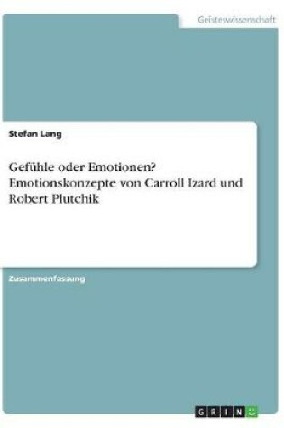 Cover of Gef�hle oder Emotionen? Emotionskonzepte von Carroll Izard und Robert Plutchik
