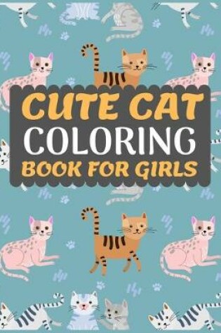 Cover of Cute Cat Coloring Book for Girls