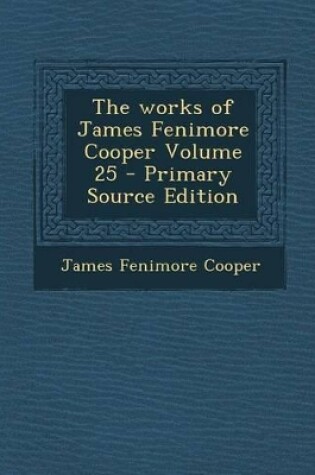 Cover of Works of James Fenimore Cooper Volume 25