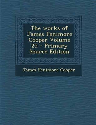 Book cover for Works of James Fenimore Cooper Volume 25