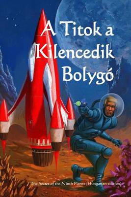 Book cover for A Titok a Kilencedik Bolygo