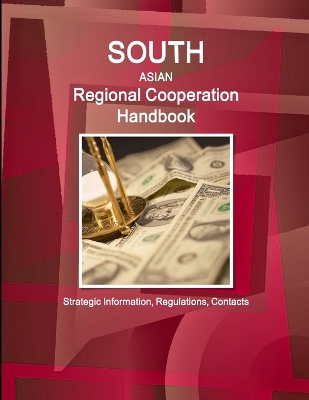 Book cover for South Asian Regional Cooperation Handbook - Strategic Information, Regulations, Contacts