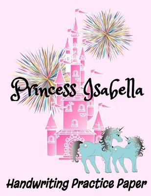 Book cover for Princess Isabella Handwriting Practice Paper