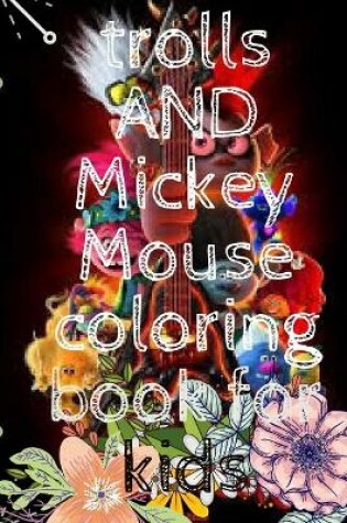 Cover of trolls AND Mickey Mouse coloring book for kids