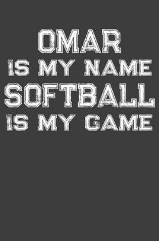 Cover of Omar Is My Name Softball Is My Game