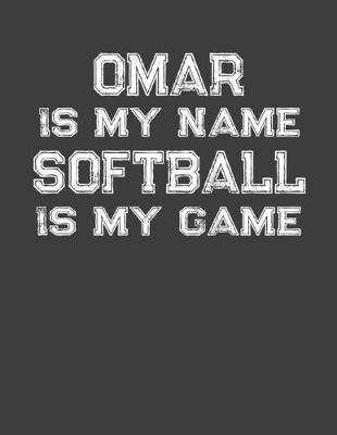 Book cover for Omar Is My Name Softball Is My Game