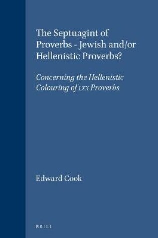 Cover of The Septuagint of Proverbs - Jewish and/or Hellenistic Proverbs?