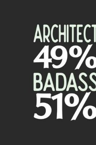 Cover of Architect 49 % BADASS 51 %