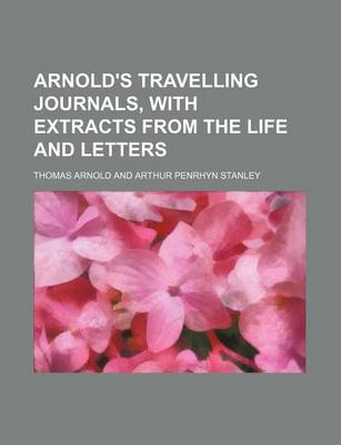 Book cover for Arnold's Travelling Journals, with Extracts from the Life and Letters