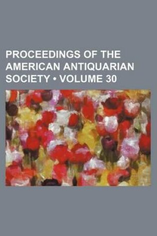 Cover of Proceedings of the American Antiquarian Society (Volume 30)