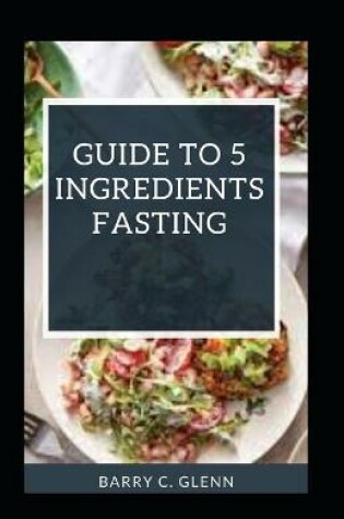 Cover of Guide to 5 Ingredients Fasting