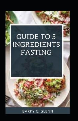 Book cover for Guide to 5 Ingredients Fasting