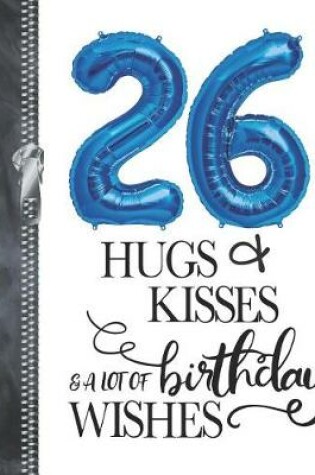 Cover of 26 Hugs & Kisses & A Lot Of Birthday Wishes