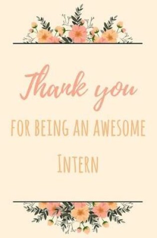 Cover of Thank You For Being An Awesome Intern