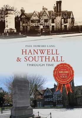 Cover of Hanwell & Southall Through Time