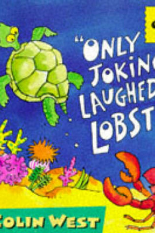 Cover of Only Joking! Laughed The Lobster