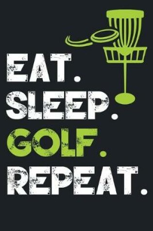 Cover of Eat Sleep Golf Repeat