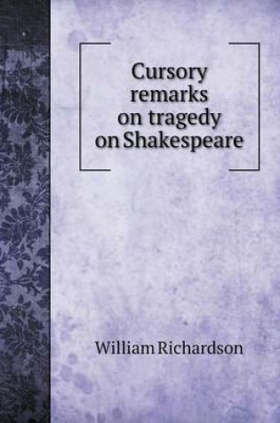 Cover of Cursory remarks on tragedy on Shakespeare