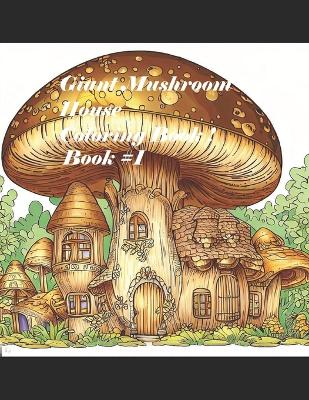 Book cover for Giant Mushroom House Coloring Book!