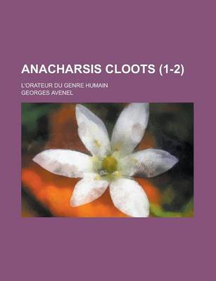 Book cover for Anacharsis Cloots; L'Orateur Du Genre Humain (1-2)