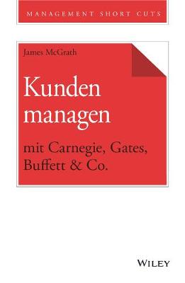 Book cover for Kunden managen mit Carnegie, Gates, Buffett & Co.