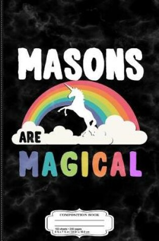 Cover of Masons Are Magical Composition Notebook