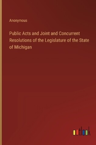 Cover of Public Acts and Joint and Concurrent Resolutions of the Legislature of the State of Michigan