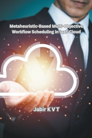 Cover of Metaheuristic-Based Multi-Objective Workflow Scheduling in IaaS Cloud