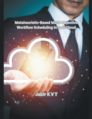 Cover of Metaheuristic-Based Multi-Objective Workflow Scheduling in IaaS Cloud