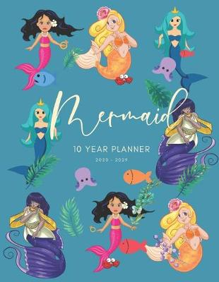 Book cover for 2020-2029 10 Ten Year Planner Monthly Calendar Mermaid Goals Agenda Schedule Organizer