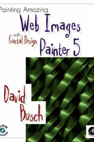 Cover of Painting Amazing Web Images with Fractal Design Painter 5