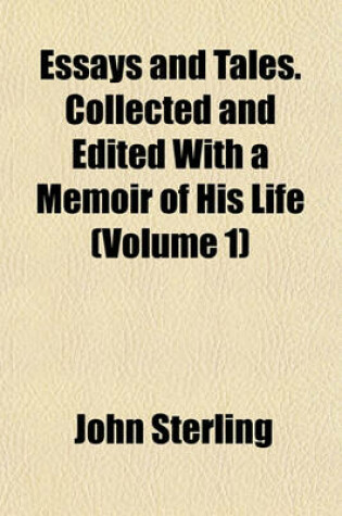 Cover of Essays and Tales. Collected and Edited with a Memoir of His Life (Volume 1)