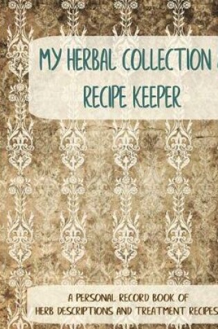 Cover of My Herbal Collection and Recipe Keeper