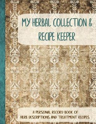 Book cover for My Herbal Collection and Recipe Keeper