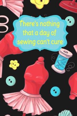 Book cover for There's Nothing That A Day Of Sewing Can't Cure