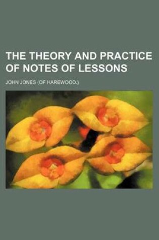 Cover of The Theory and Practice of Notes of Lessons