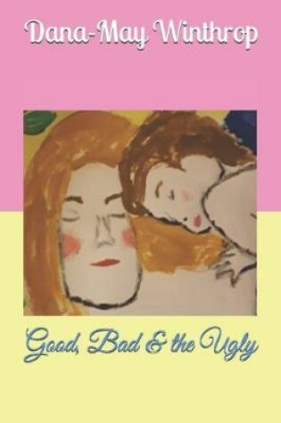 Cover of Good, Bad & the Ugly