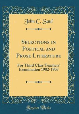 Book cover for Selections in Poetical and Prose Literature: For Third Class Teachers' Examination 1902-1903 (Classic Reprint)