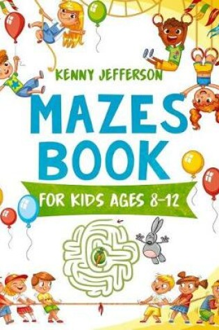 Cover of Maze Books for Kids Ages 8-12
