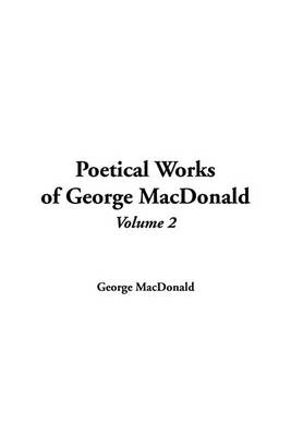 Book cover for Poetical Works of George MacDonald, V2