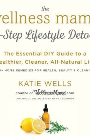 Cover of The Wellness Mama's 5-Step Lifestyle Detox