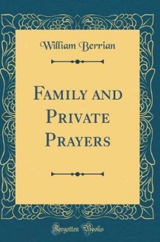 Cover of Family and Private Prayers (Classic Reprint)