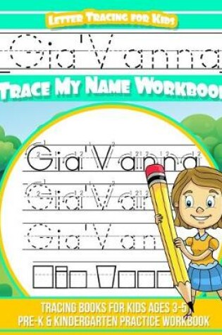 Cover of Gia'Vanna Letter Tracing for Kids Trace my Name Workbook