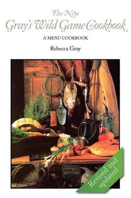 Book cover for The New Gray's Wild Game Cookbook