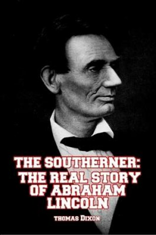 Cover of The Southerner: The Real Story of Abraham Lincoln