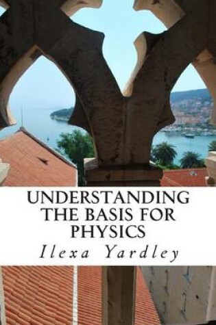 Cover of Understanding the Basis for Physics