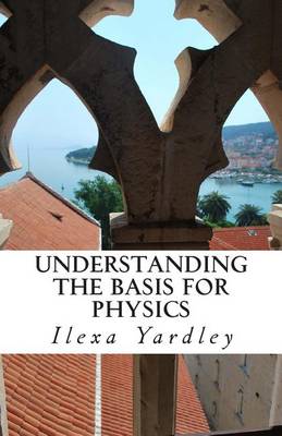 Book cover for Understanding the Basis for Physics