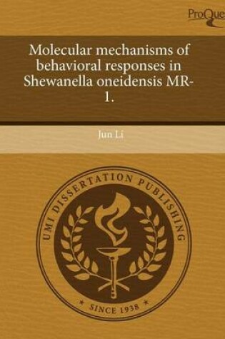 Cover of Molecular Mechanisms of Behavioral Responses in Shewanella Oneidensis MR-1