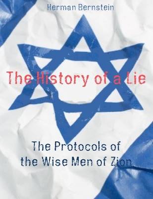 Book cover for The History of a Lie : The Protocols of the Wise Men of Zion (Illustrated)